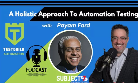 A HOLISTIC APPROACH TO AUTOMATION TESTING WITH PAYAM FARD